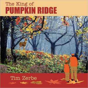 The King of Pumpkin Ridge de Tim Zerbe