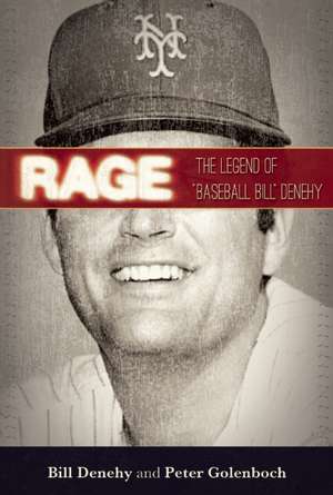 Rage: The Legend of "Baseball Bill" Denehy de Bill Denehy