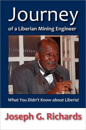 Journey of a Liberian Mining Engineer de Joseph G. Richards