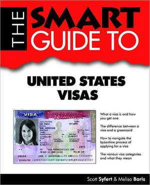 The Smart Guide to United States Visas de Scott Syfert