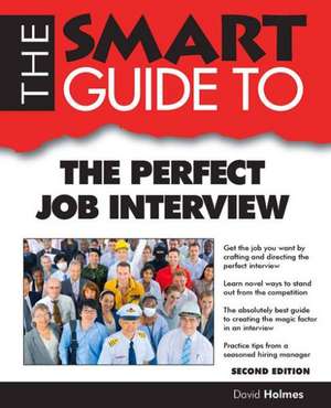 Smart Guide to the Perfect Job Interview - Second Edition de David Holmes