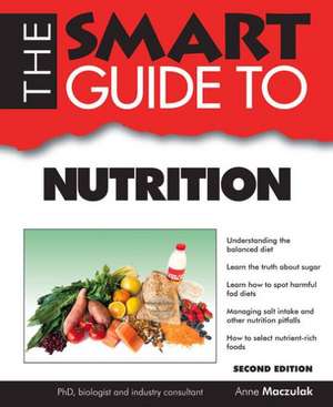 Smart Guide to Nutrition - Second Edition de Anne Maczulak