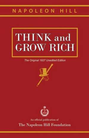 Think and Grow Rich: The Original 1937 Unedited Edition de Napoleon Hill