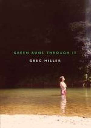 Green Runs Through It de Greg Miller