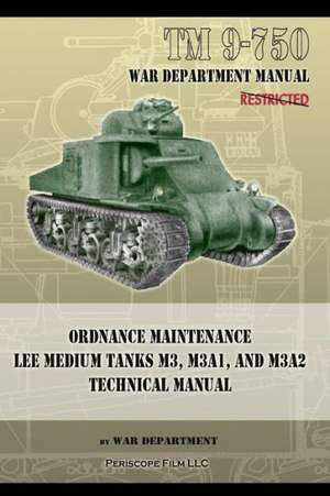 TM 9-750 Ordnance Maintenance Lee Medium Tanks M3, M3a1, and M3a2: Technical Manual de War Department