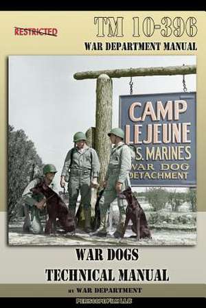 TM 10-396 War Dogs Technical Manual: Field Manual de War Department