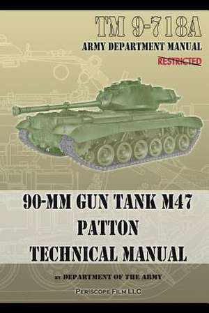 TM 9-718a 90-MM Gun Tank M47 Patton Technical Manual: Field Manual de Department Of the Army