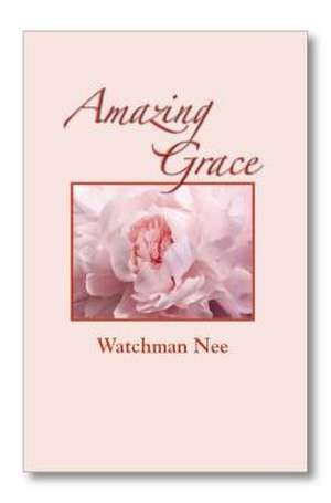 Amazing Grace de Watchman Nee