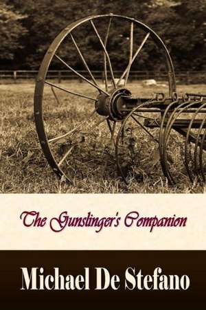 The Gunslinger's Companion: A Story of Pre Dawn Earth de Michael De Stefano