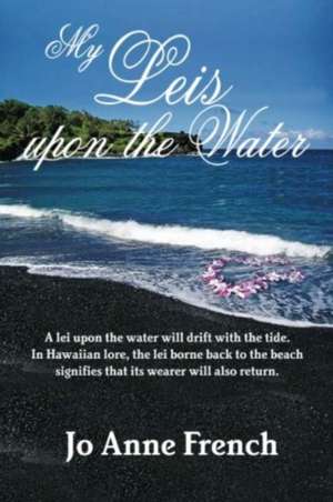 My Leis Upon the Water de Jo Anne French