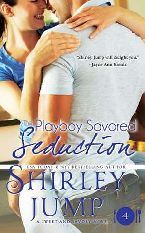 The Playboy Savored Seduction de Shirley Jump