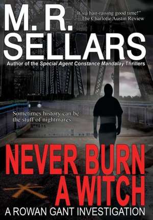 Never Burn a Witch de M. R. Sellars