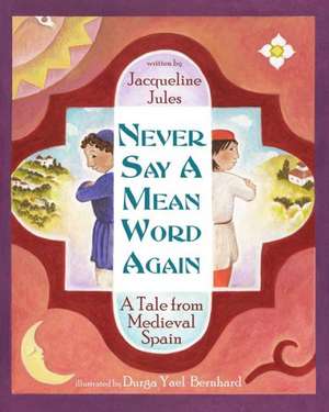 Never Say a Mean Word Again de Jacqueline Jules