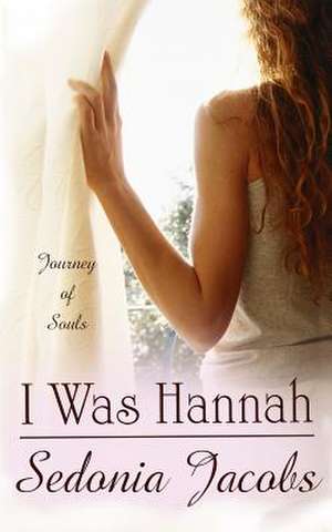 I Was Hannah (Journey of Souls)