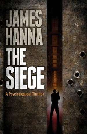 The Siege: A Psychological Thriller de Hanna, James