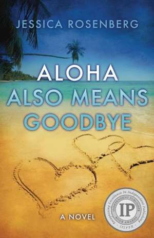 Aloha Also Means Goodbye: A Novel of Satire and Political Dissent de Jessica Rosenberg