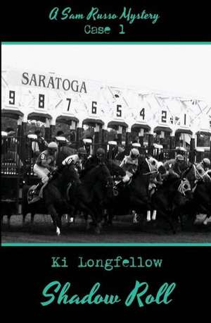 Shadow Roll: A Sam Russo Mystery de Ki Longfellow