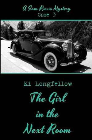 The Girl in the Next Room: A Sam Russo Mystery de Ki Longfellow