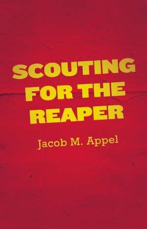 Scouting for the Reaper de Jacob M Appel