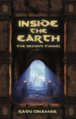 Inside the Earth: The Second Tunnel de Radu Cinamar