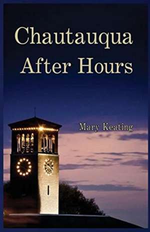 Chautauqua After Hours de Mary Keating