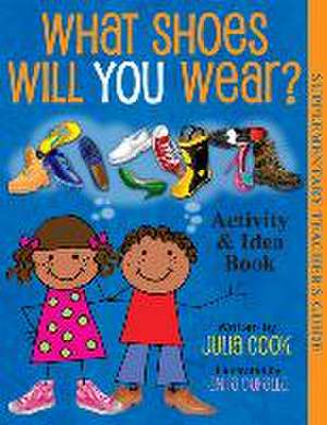 What Shoes Will You Wear? Activity and Idea Book de Julia Cook