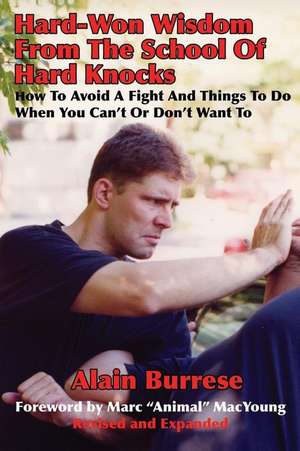 Hard-Won Wisdom from the School of Hard Knocks (Revised and Expanded): How to Avoid a Fight and Things to Do When You Can't or Don't Want to