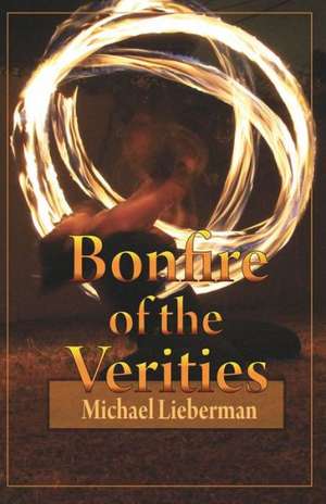 Bonfire of the Verities de Michael Lieberman