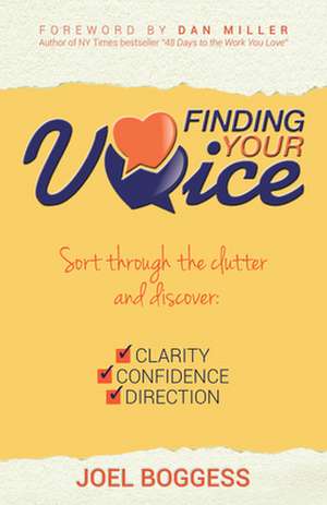 Finding Your Voice: Sort Through the Clutter and Discover de Joel Boggess