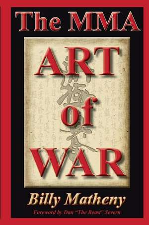 The Mma Art of War: Strategies for Mma Fighters and Coaches de Billy Matheny