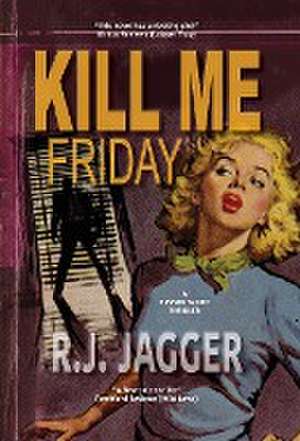 Kill Me Friday de R. J. Jagger