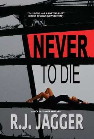 Never To Die de R. J. Jagger