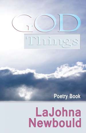 God Things de LaJohna Newbould