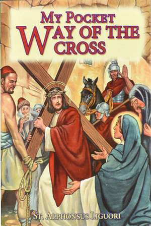 My Pocket Way of the Cross de St Alphonsus Liguori