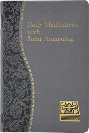 Daily Meditations with St. Augustine de John E Rotelle