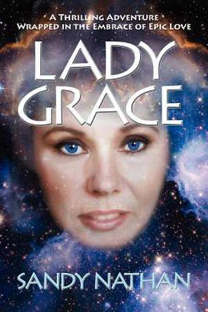 Lady Grace; A Thrilling Adventure Wrapped in the Embrace of Epic Love de Sandy Nathan