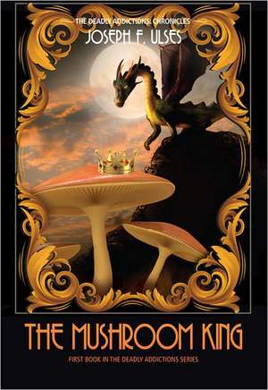 The Mushroom King de Joseph F. Ulses