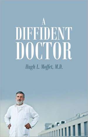 A Diffident Doctor de Hugh L. Moffet