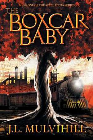 The Boxcar Baby de J. L. Mulvihill