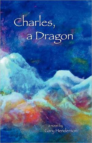 Charles, A Dragon de Gary L. Henderson