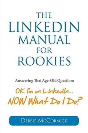 The LinkedIn Manual for Rookies de Debbie McCormick