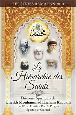 La Hierarchie Des Saints de Shaykh Muhammad Hicham Kabbani