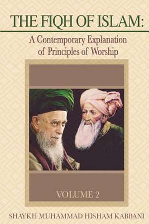 The Fiqh of Islam: A Contemporary Explanation of Principles of Worship, Volume 2 de Abdallah Al-Faiz Ad-Daghestani