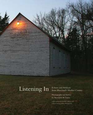 Listening in: Echoes and Artifacts from Maryland's Mother County de Merideth M. Taylor