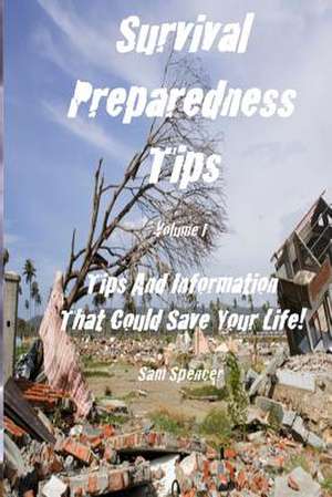 Survival Preparedness Tips, Volume I de Sam Spencer