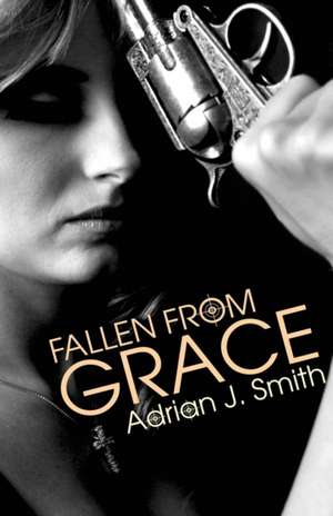 Fallen from Grace de Adrian J. Smith