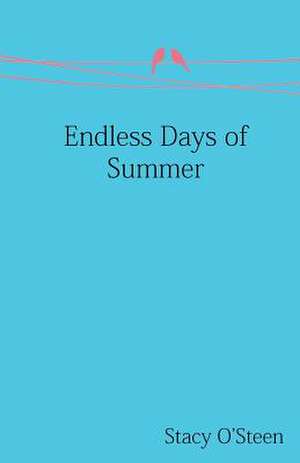 Endless Days of Summer de Stacy O'Steen