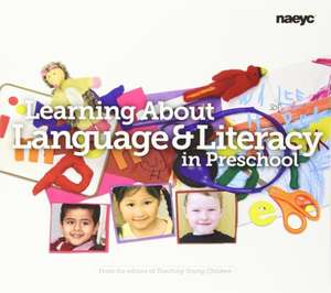 Learning About Language and Literacy in Preschool de The Editors of Teaching Young Children