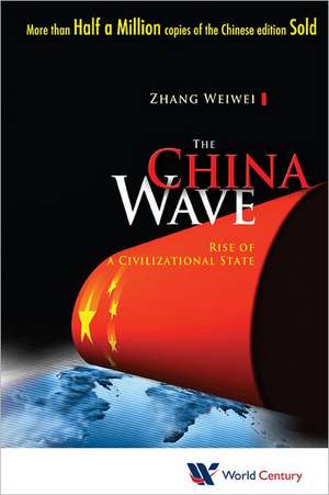 China Wave, The: Rise of a Civilizational State de Weiwei Zhang