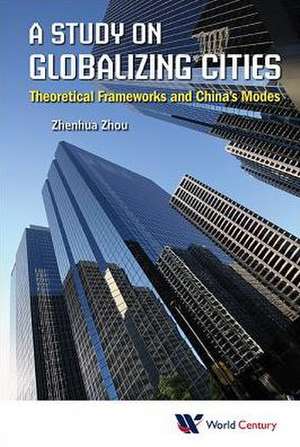 STUDY ON GLOBALIZING CITIES, A de Zhenhua Zhou